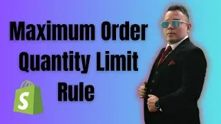 How To Add Maximum Order Quantity Limit Rule In Shopify 2025