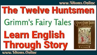 Fairy Tales | Learn English Through Story | The Twelve Huntsmen Audio Story