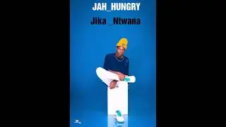 JAH-HUNGRY Jika_ntwana(edited by THABS TV) MR-HUNGRY 