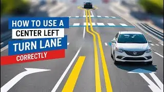 How to Use a Center Left Turn Lane Correctly