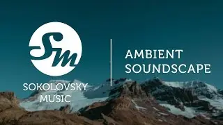 Ambient Soundscape | Royalty Free Music | Premium Ambient Music for Youtube