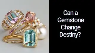 Can a Gemstone Change Destiny