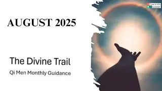 Divine Trail &ndash; August 2025 🔮 Qi Men Dun Jia Monthly Guidance & Powerful Energy Forecast