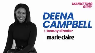 Empowering BIPOC Women in Media with Deena Campbell, Beauty Director at Marie Claire