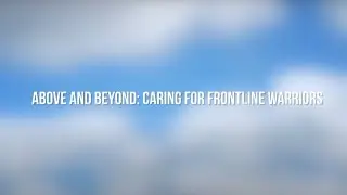 Above and beyond : Caring for frontline warriors