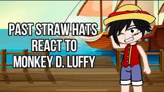 Past straw hats react to Luffy || реакция мугивар из прошлого на Луффи
