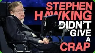 Stephen Hawking Didn't Give a Crap (Public Figures Who Are Surprisingly Down to Earth)