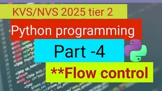 Python Part-4 | Flow Control & Loops Explained | KVS/NVS 2025 Computer Science