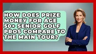 How Does Prize Money for Age 50+ Senior Golf Pros Compare to the Main Tour? - Senior Golf Pros