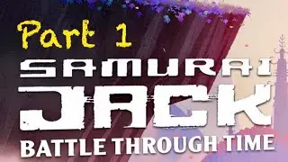 Samurai Jack: Battle Through Time Part 1, Lets do this...