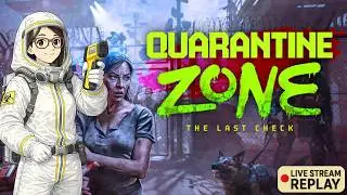 Quarantine Zone: The Last Check - Stream Replay