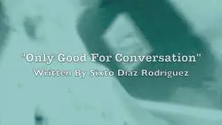 Only Good For Conversation (Rodriguez) - Evan Richards