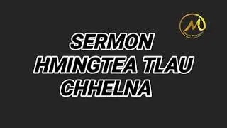 SERMON | HMINGTEA TLAU | CHHELNA