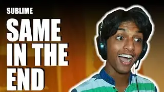FIRST Time LISTENING To SUBLIME | Same In The End (REACTION!!)