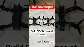 Build FPV Drones at Home | Work in progress 💪 | UAV Developer | How to make FPV Drone #drone