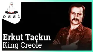 Erkut Taçkın - King Creole