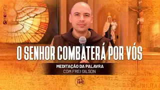O Senhor combater&aacute; por v&oacute;s | (Ex 14, 5-18) #457 - Medita&ccedil;&atilde;o da Palavra