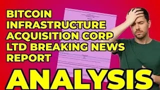 My Take on Bitcoin Infrastructure Acquisition's 8-K Strategy