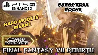 FINAL FANTASY VII REBIRTH 4K 60 FPS RAY TRACING PS5 Pro Enhanced PARRY BOSS ROCHE HARD MODE