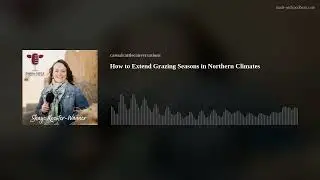 How to Extend Grazing Seasons in Northern Climates