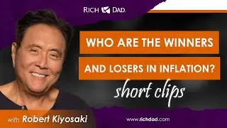Who Are The Winners And Losers In Inflation? - Robert Kiyosaki
