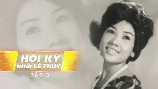 Hồi Ký Lệ Thủy - Tập 3 | Vụt Sáng Thành Sao Của Làng Dĩa Nhựa Khi Mới 14 Tuổi