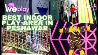 WePlay HBK Peshawar | Best Indoor Play Area in Peshawar for Everyone| Latest & Detailed Vlog/Blog