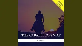 Chapter 1.2 - The Caballero's Way