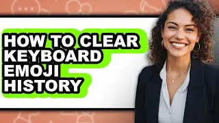 How to Clear Keyboard Emoji History (updated)