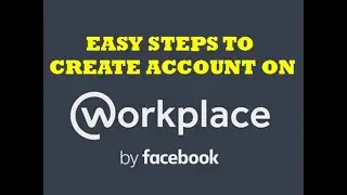 How to create workplace facebook account Easy Guide