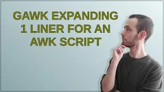 GAWK expanding 1 liner for an awk script