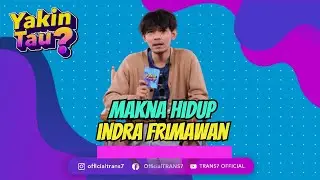 INDRA FRIMAWAN: DUNIA INI TIDAK PERNAH BENAR-BENAR MASUK AKAL! | YAKIN TAU? (25/04/22)