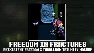 [DELTARUNE] FREEDOM IN FRACTURES (INEXISTENT FREEDOM x THRALLDOM TRIUNITY MASHUP)