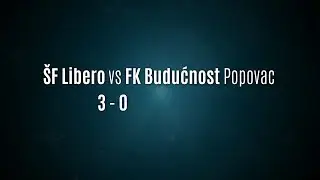 09.06.2024. ŠF Libero vs FK Budućnost Popovac 3 - 0 (Fair play liga)