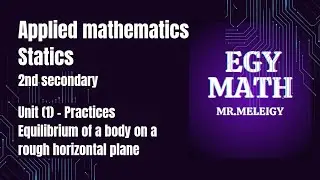 Applied math 2nd sec 2026-unit-Statics-Equilibrium of a body on a rough horizontal plane practices