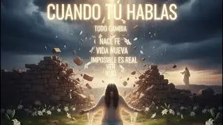 CUANDO TÚ HABLAS(MÚSICA CRISTIANA)