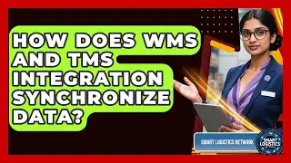 How Does WMS And TMS Integration Synchronize Data? - Smart Logistics Network