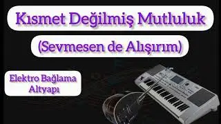 Kısmet Değilmiş Mutluluk - Elektro Bağlama Altyapı (Seydi CEYLAN)