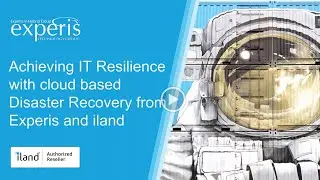 Achieve IT Resilience with Cloud Based Disaster Recovery from Experis and iland