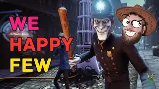 Return of last years nightmare - my British accent! | We Happy Few | Part 7