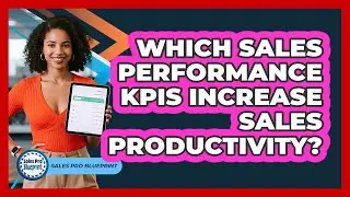 Which Sales Performance KPIs Increase Sales Productivity? - Sales Pro Blueprint