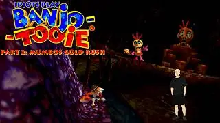 Idiots Play Banjo-Tooie Part 2: Mumbo's Gold