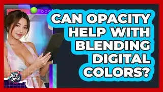 Can Opacity Help With Blending Digital Colors?