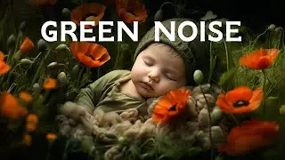 Green Noise: A 10-Hour Ambient Oasis for Restful Nights | Sleep Baby Sounds
