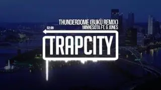 Minnesota ft. G Jones - Thunderdome (Buku Remix)