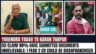 ECI claim 98% have submitted documents unbelievable; I fear 2 cr could be disenfranchised