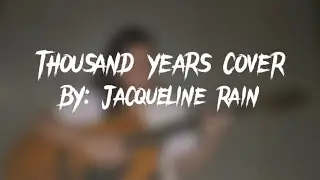 THOUSAND YEARS - CHRISTINA PERRI COVER BY JACQUELINE RAIN | VALORIOUS FAMILY