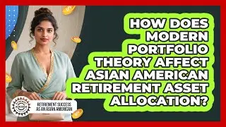 How Does Modern Portfolio Theory Affect Asian American Retirement Asset Allocation?