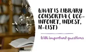 library consortia (UGC INFONET, INDEST, N-LIST)