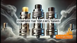 Best MTL Vape Tanks Review | Top MTL Tanks 2024 Review